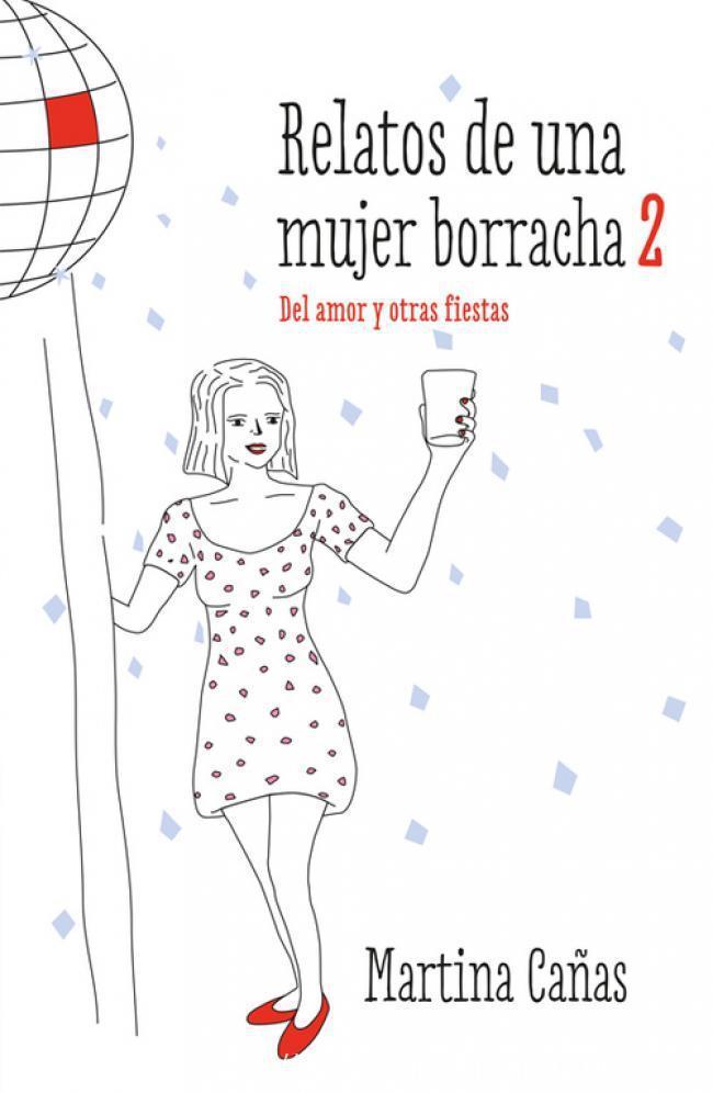 Relatos de una mujer borracha 2: Del amor y otras fiestas