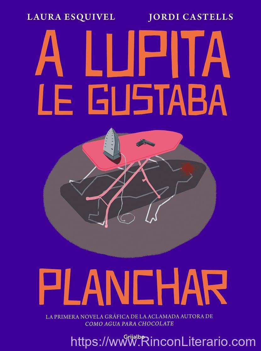 A Lupita le gustaba planchar: La primera novela gráfica de la aclamada autora de Como agua para chocolate