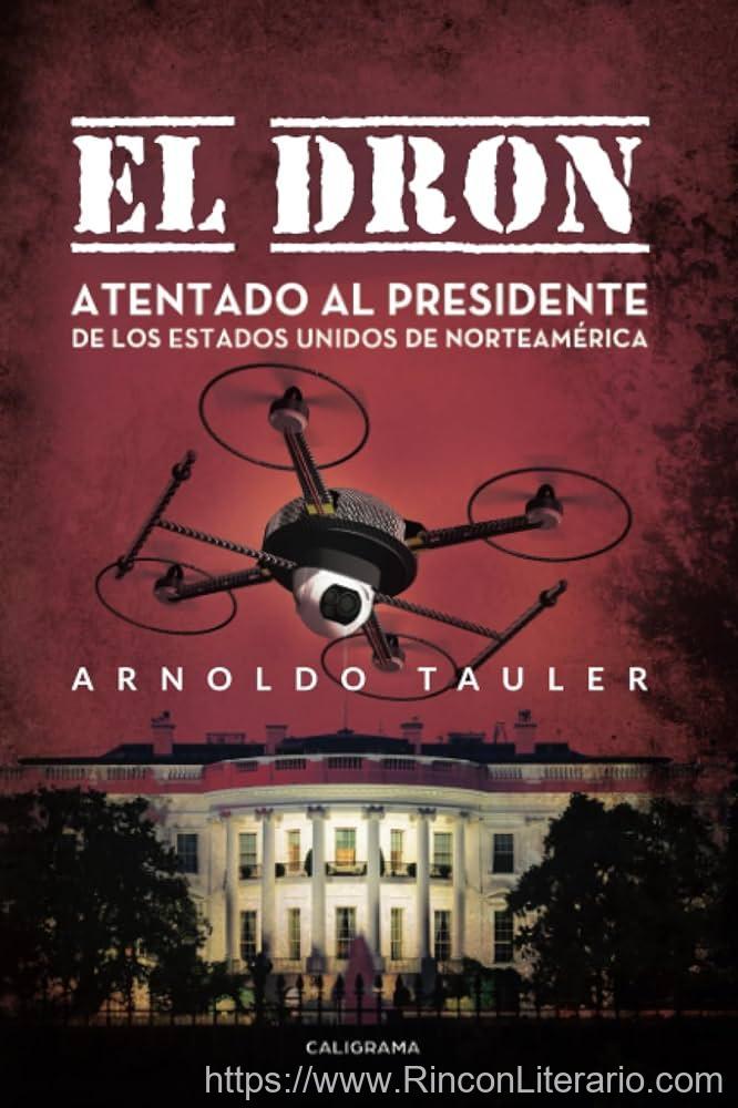 El Dron: Atentado Al Presidente De Los Estados Unidos De Norteamérica