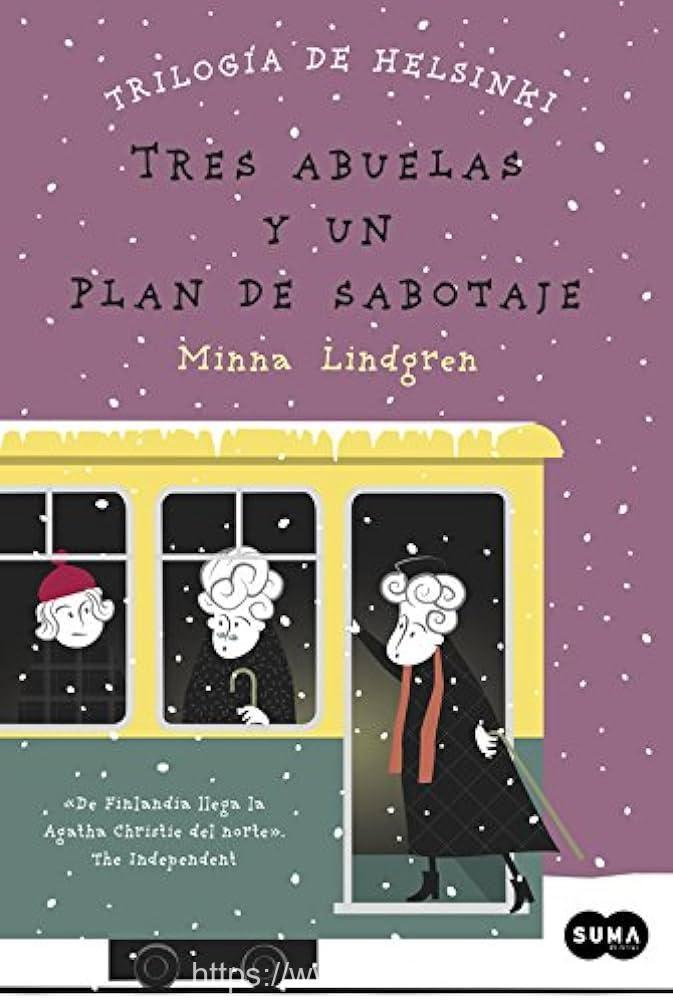 Tres abuelas y un plan de sabotaje (Trilogía de Helsinki 3)