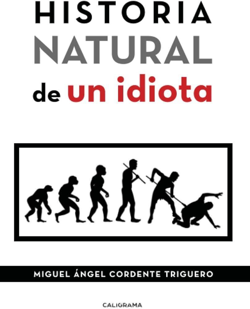 Historia Natural De Un Idiota