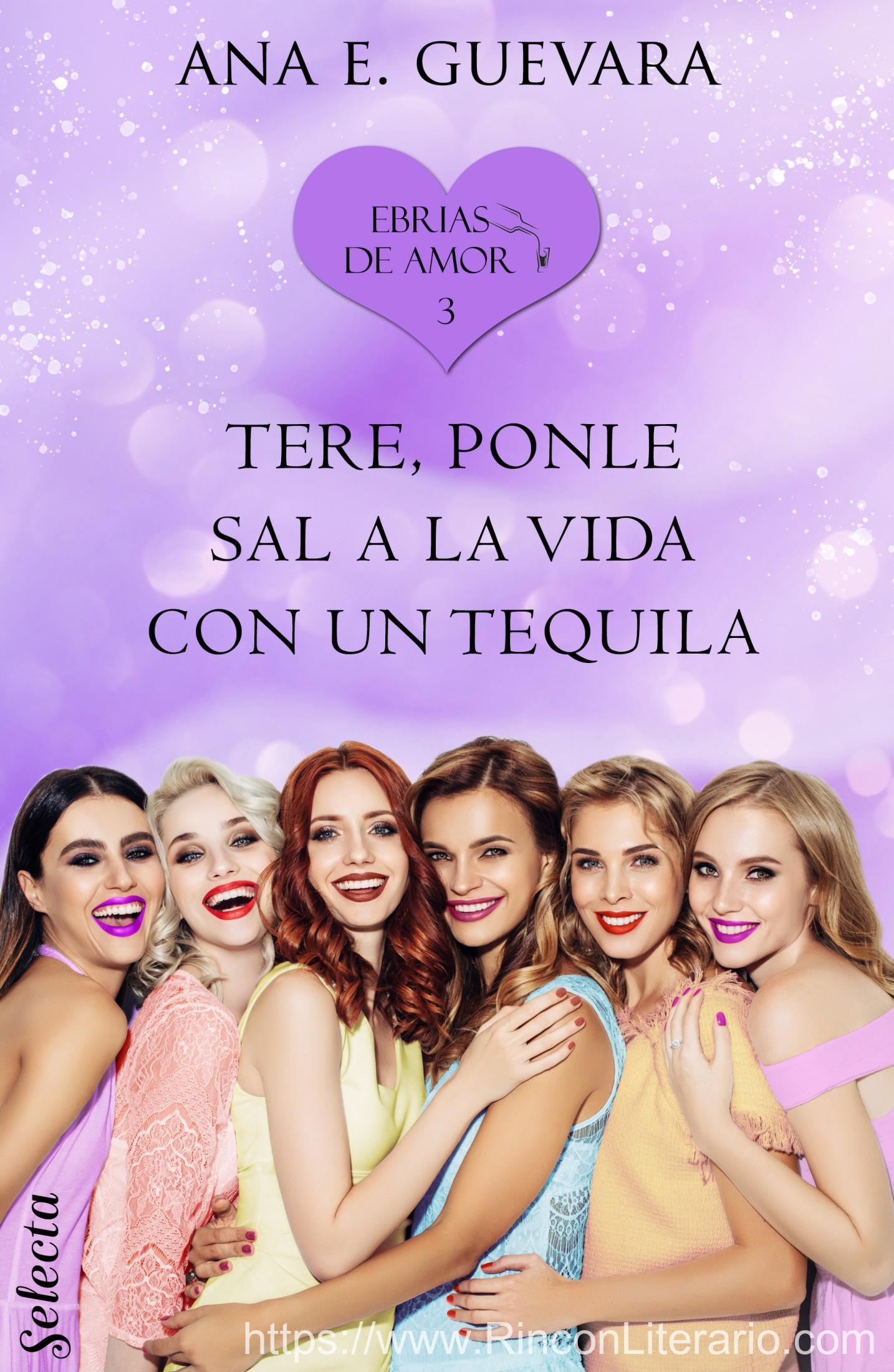 Tere... ¡Ponle sal a la vida con un tequila! (Ebrias de amor 3)