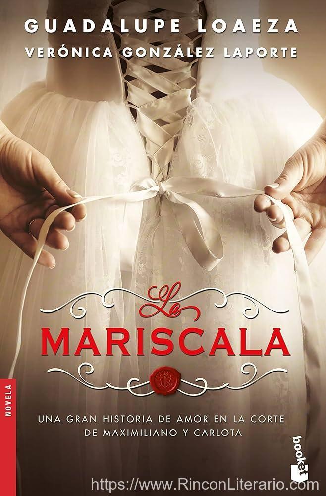 La Mariscala: Una gran historia de amor en la corte de Maximiliano y Carlota.