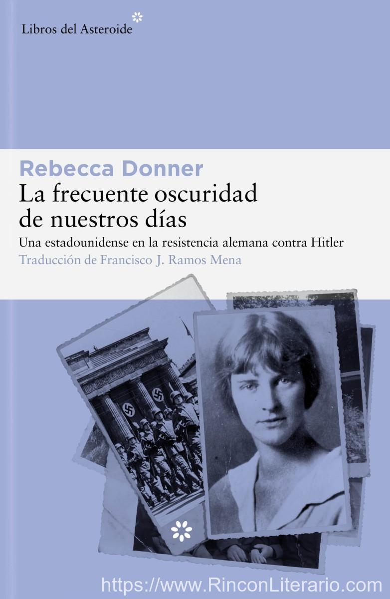 La frecuente oscuridad de nuestros días: Una estadounidense en la resistencia alemana contra Hitler