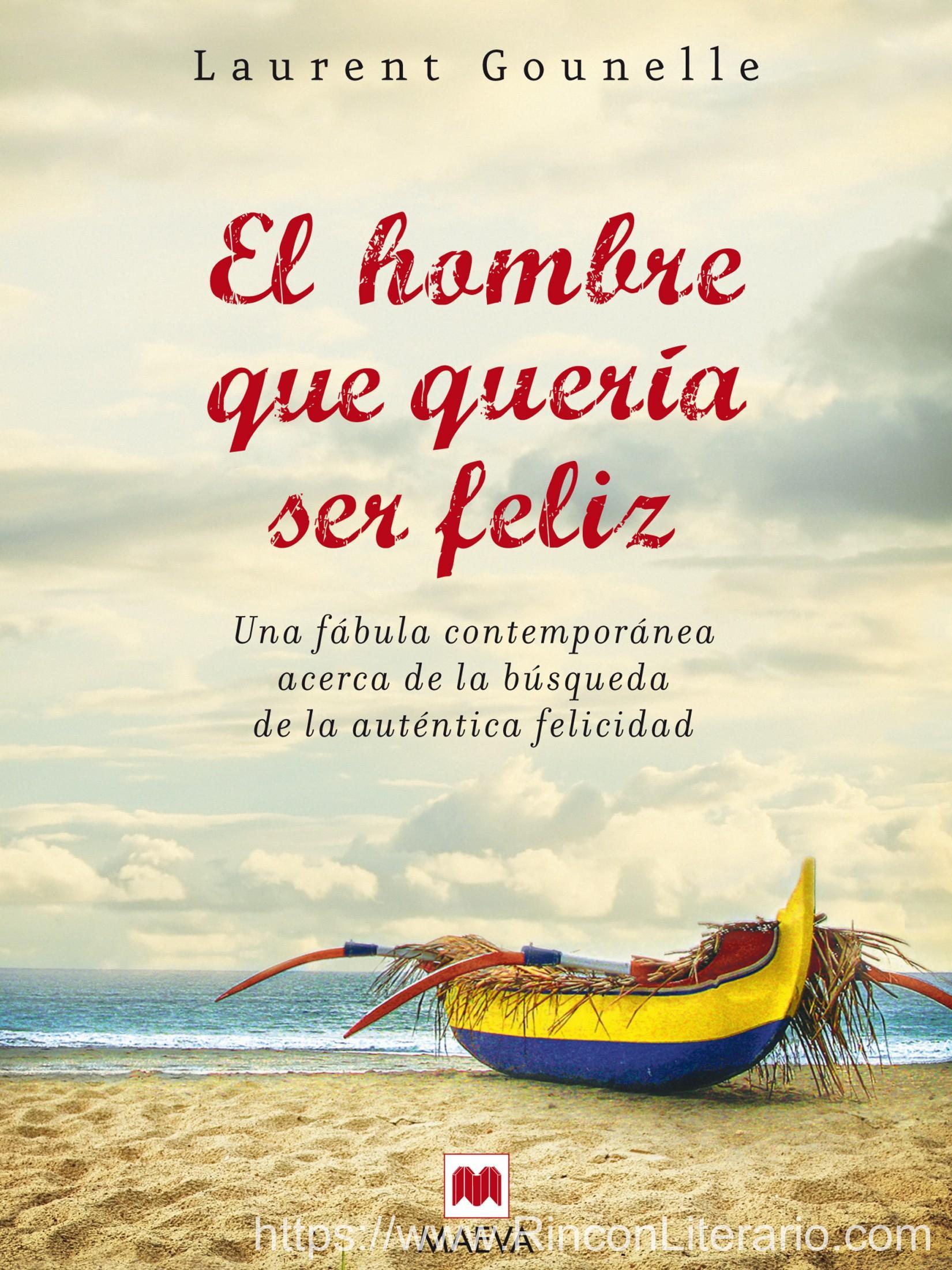 El hombre que quería ser feliz: Una fábula moderna acerca de la búsqueda de la auténtica felicidad.