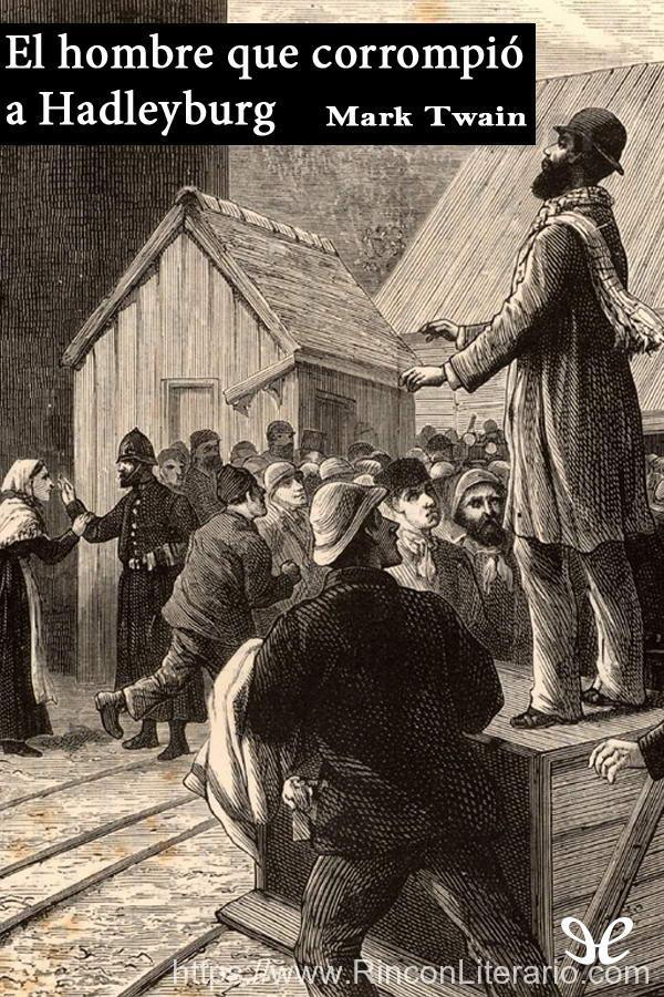El hombre que corrompió a Hadleyburg: Y otros relatos