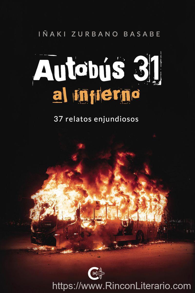 Autobús 31 Al Infierno: 37 Relatos Enjundiosos