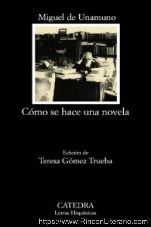 Abel Sánchez ; Cómo se hace una novela ; San Manuel Bueno, mártir y otras prosas