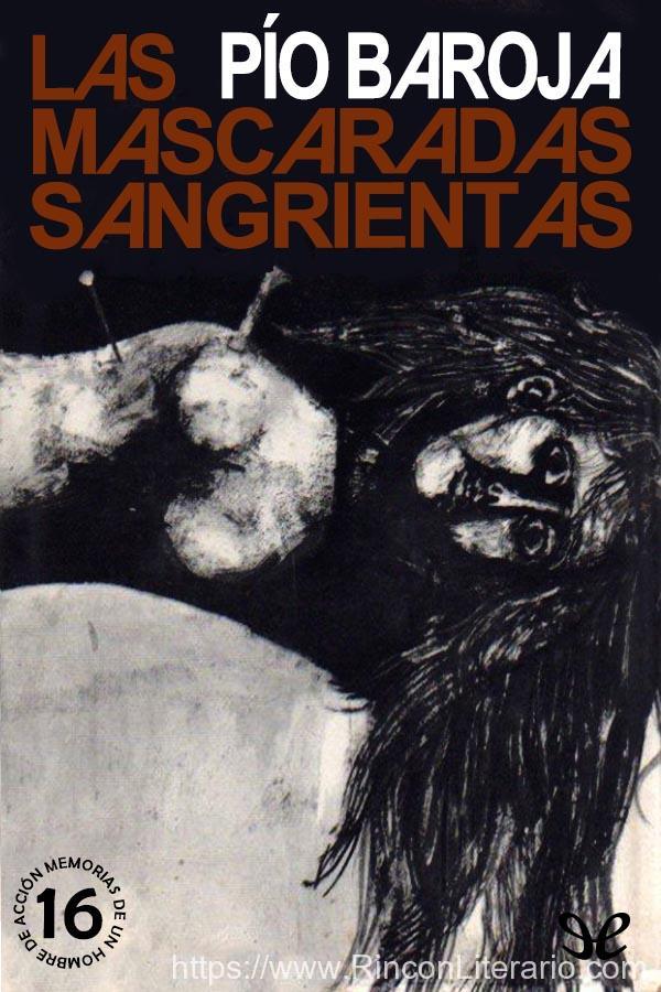 Memorias de un hombre de acción: Las mascaradas sangrientas ; Aviraneta, o la vida de un conspirador