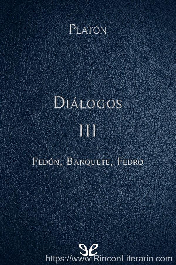 Obras Completas de PlatóN. III. Diálogos Dogmáticos: Fedón, Gorgias, el Banquete, el Político, Timeo, Critias