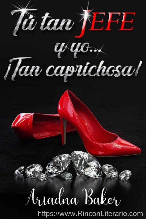 Tú tan jefe y yo… ¡Tan caprichosa!