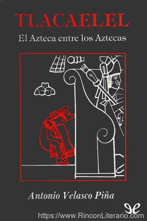 Tlacaélel, el azteca entre los aztecas