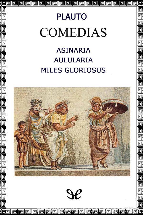 Plauto Comedias ASINARIA-AULULARIA-MILES GLORIOSUS