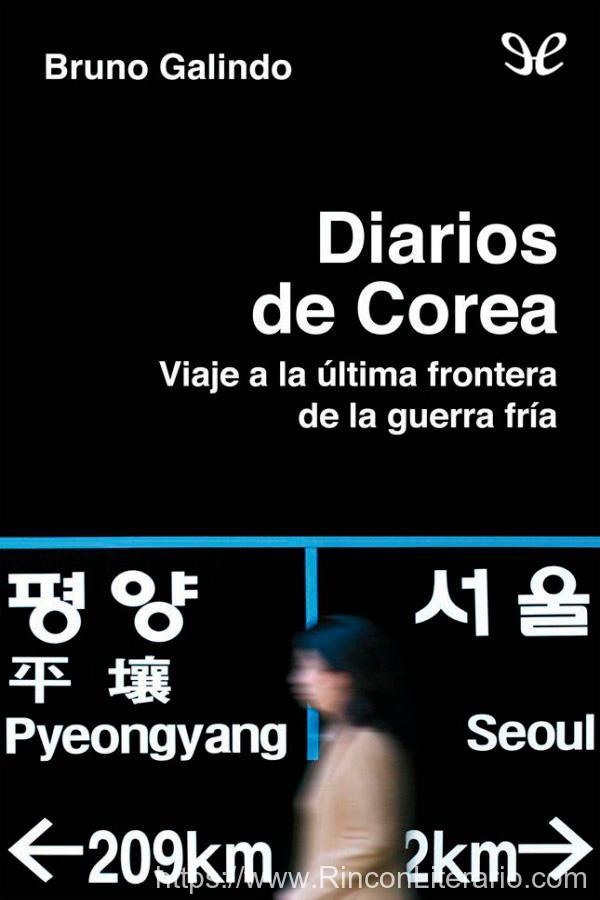 Diarios de Corea. Viaje a la última frontera de la Guerra Fría