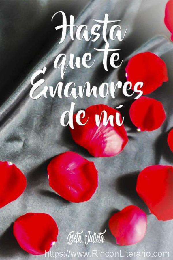 Hasta que te enamores de mí