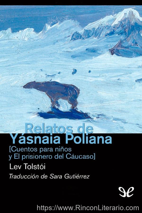 Relatos de Yásnaia Poliana: Cuentos para niños y El prisionero del Cáucaso