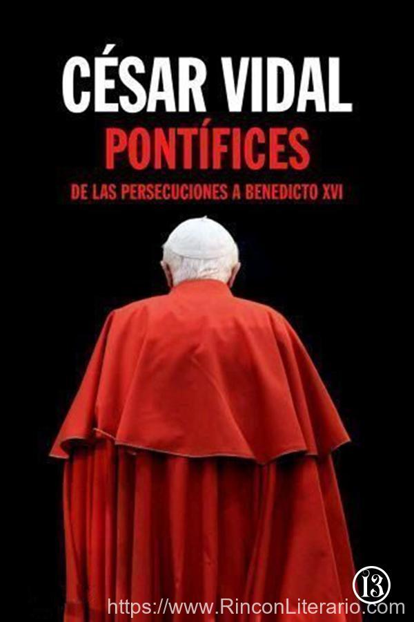 Pontífices - De las persecuciones a Benedicto XVI