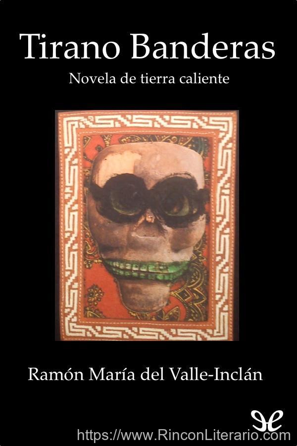 Tirano Banderas: Novela de tierra caliente