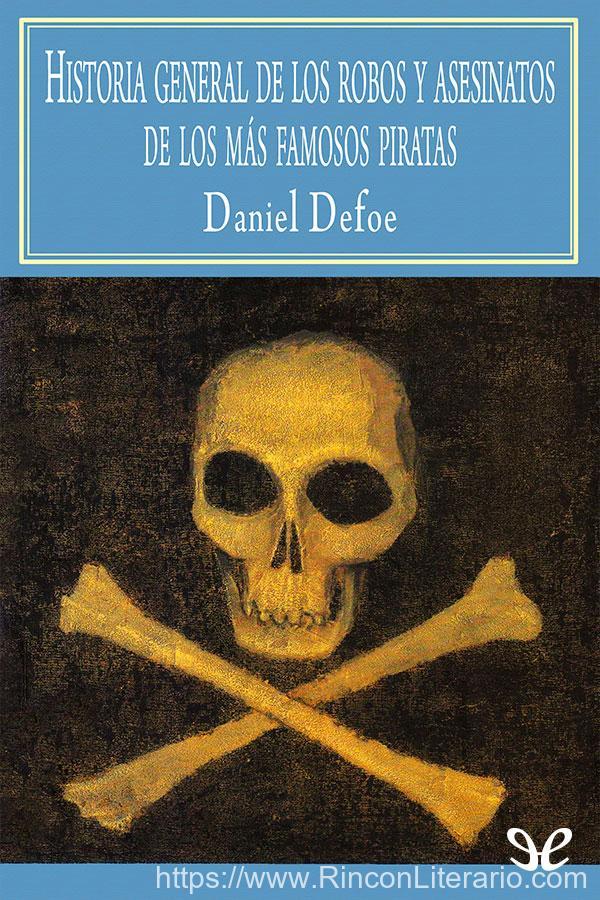 Historia general de los robos y asesinatos de los más famosos piratas