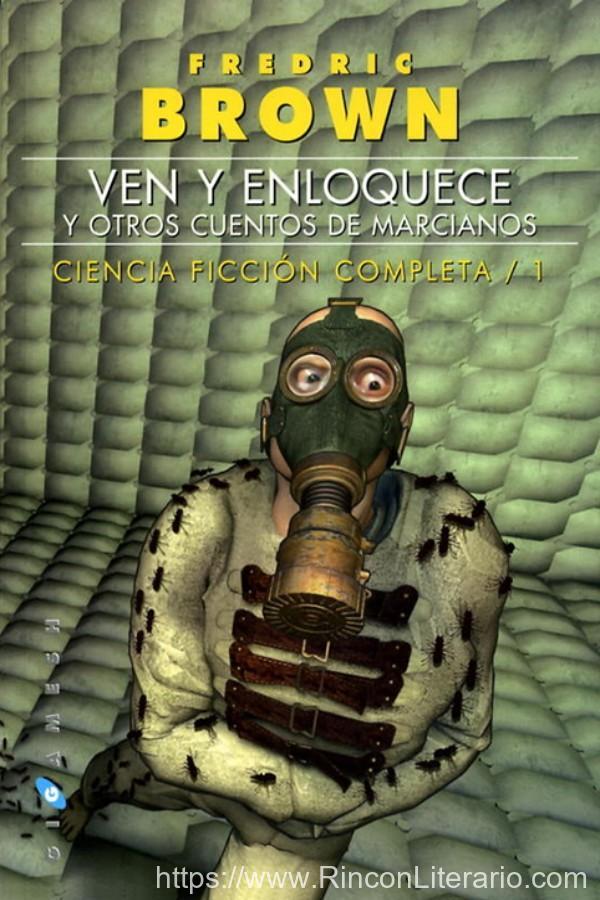 Ven y enloquece y otros cuentos de marcianos
