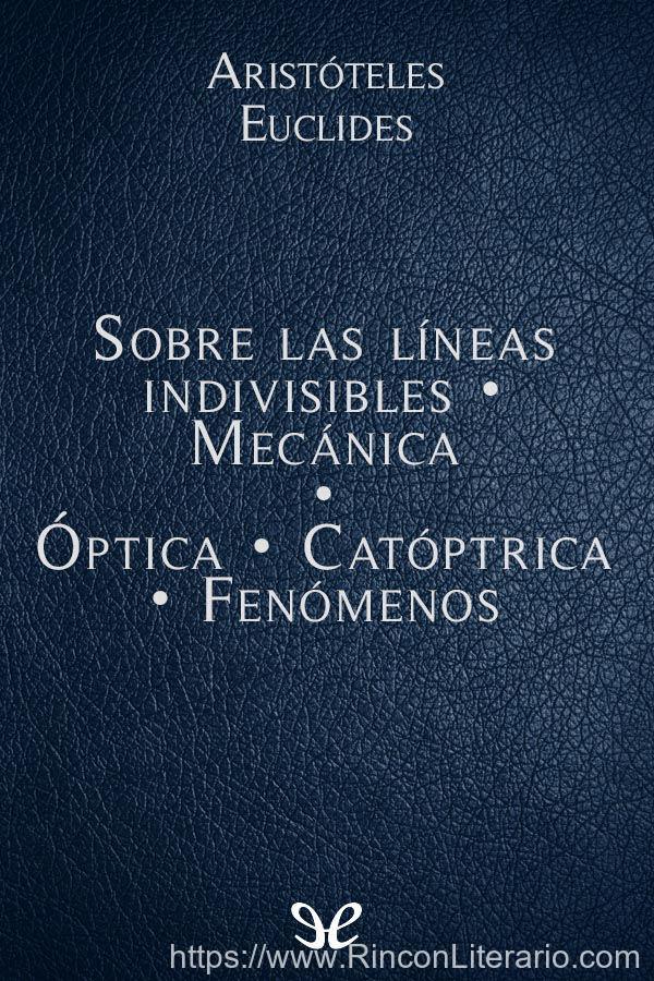 Sobre las líneas indivisibles - Mecánica - Óptica - Catóptrica - Fenómenos