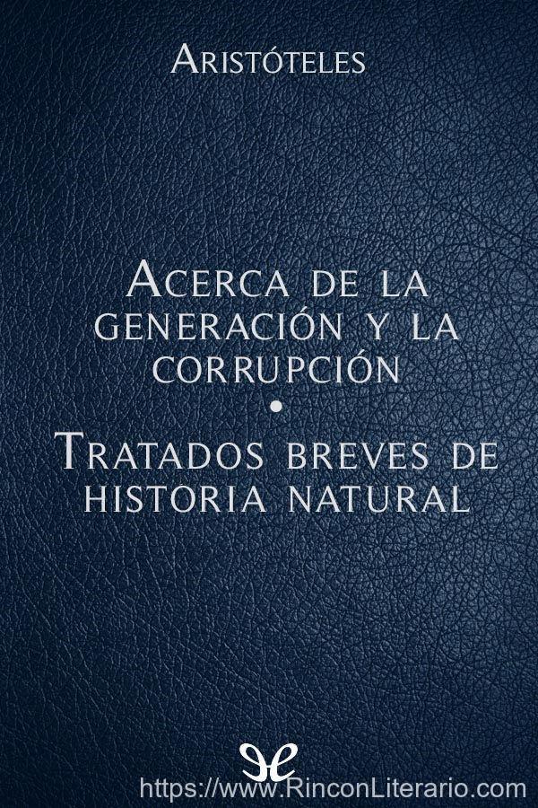 Acerca de la generación y la corrupción - Tratados breves de Historia Natural