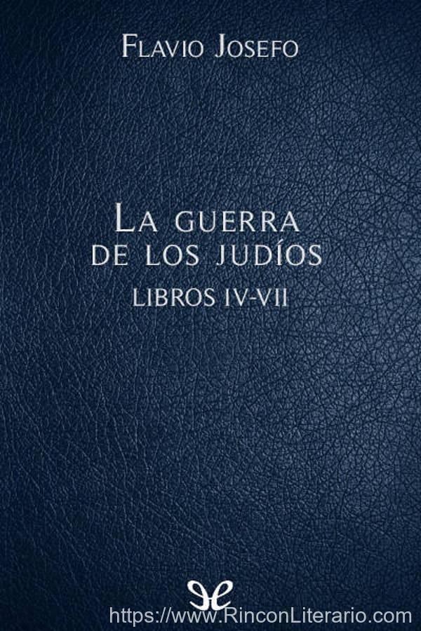 La guerra de los judíos Libros IV-VII