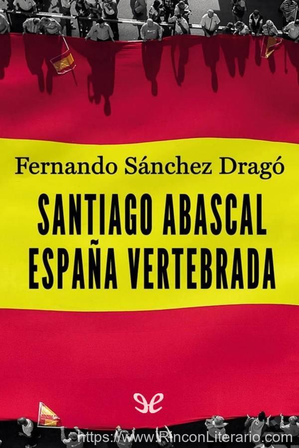 Santiago Abascal. España vertebrada