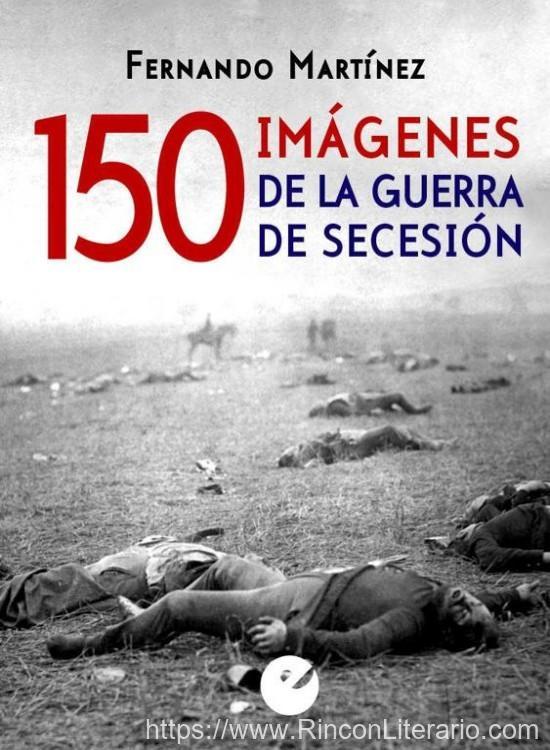 150 imágenes de la Guerra de Secesión