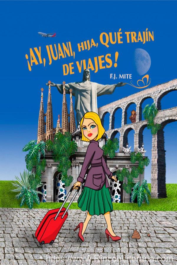 ¡Ay, Juani, hija, qué trajín de viajes!