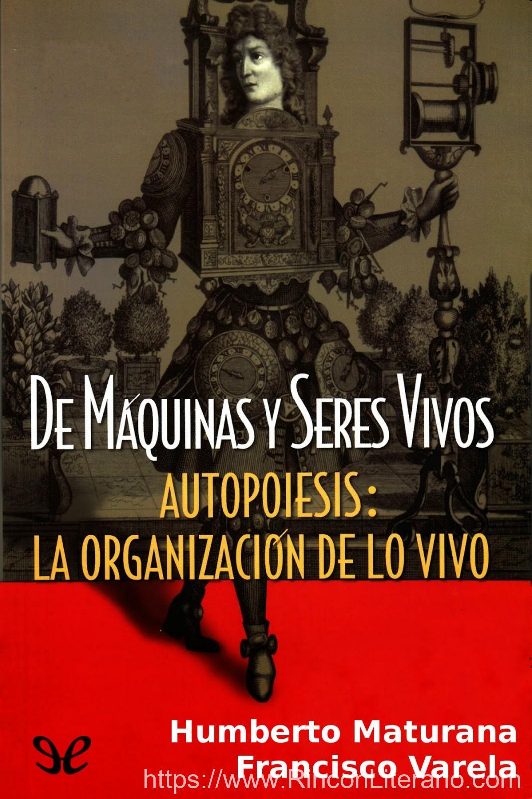 De máquinas y seres vivos. Autopoiesis: La organización de lo vivo