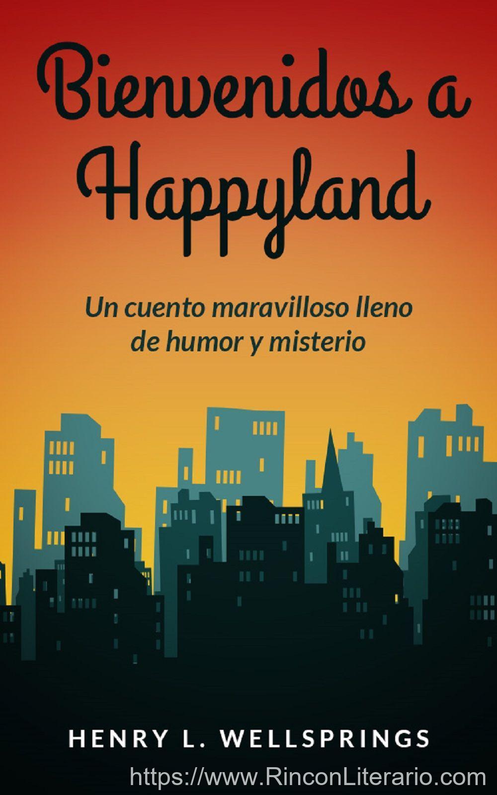 Bienvenidos a Happyland. Un cuento maravilloso de humor y misterio