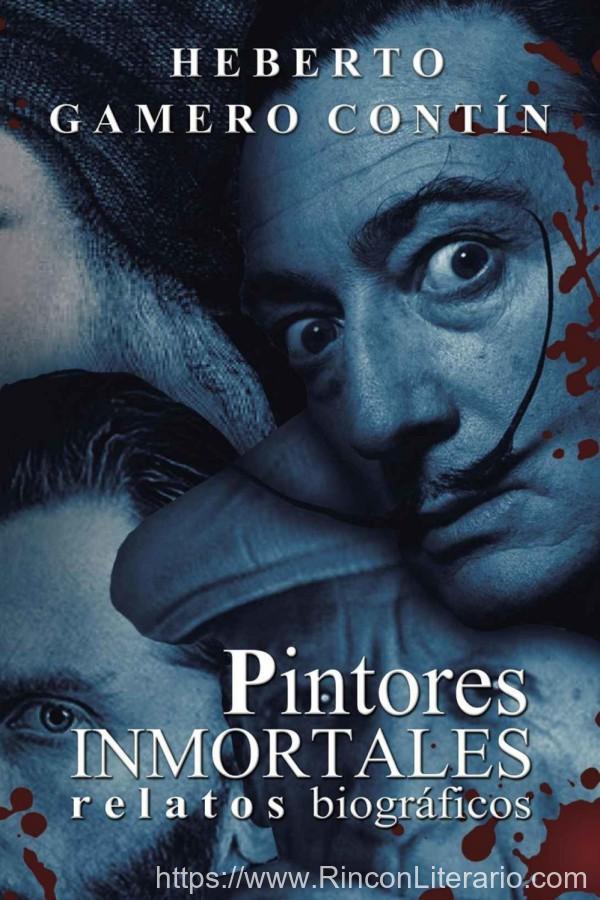Pintores inmortales: Relatos biográficos