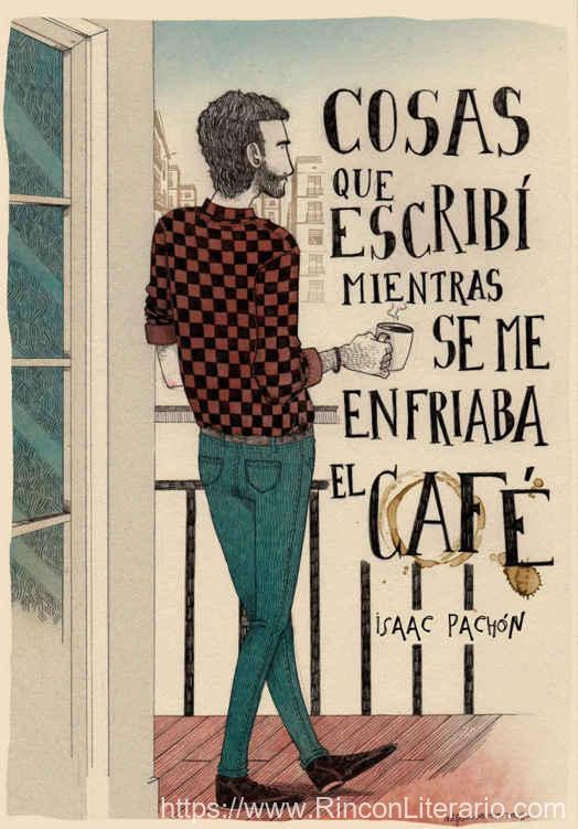 Cosas que escribí mientras se me enfriaba el café