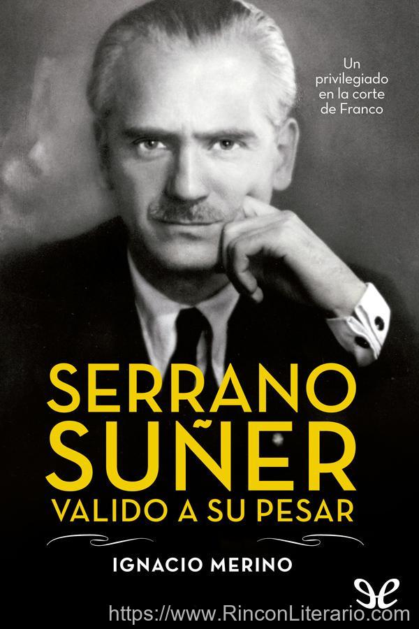 Serrano Suñer, valido a su pesar