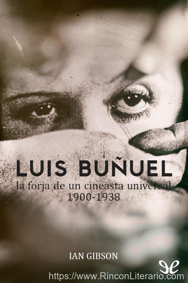 Luis Buñuel. La forja de un cineasta universal (1900-1938)