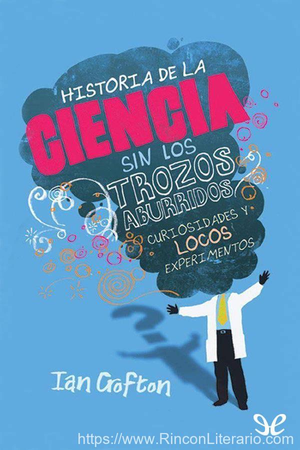 Historia de la ciencia sin los trozos aburridos