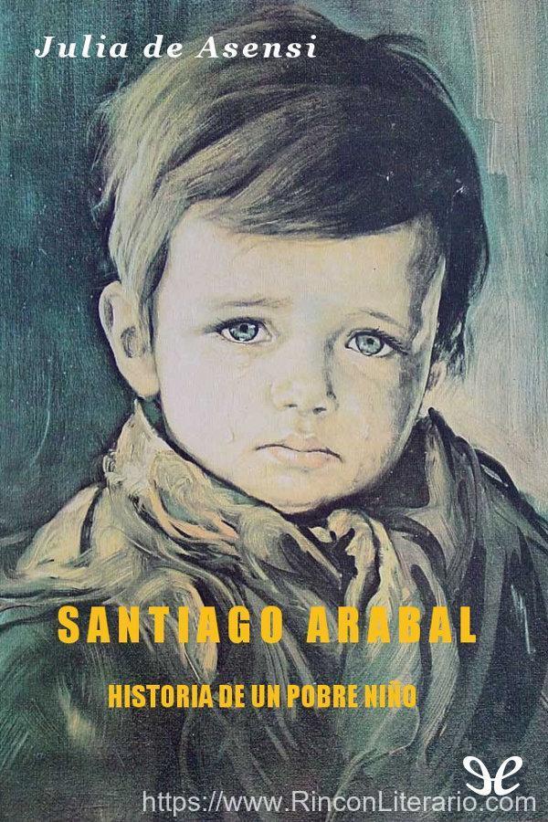 Santiago Arabal. Historia de un pobre niño