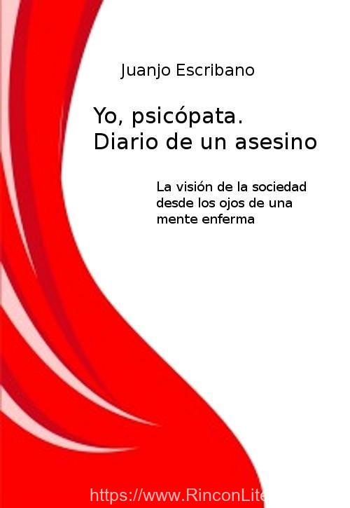 Yo, psicópata. Diario de un asesino