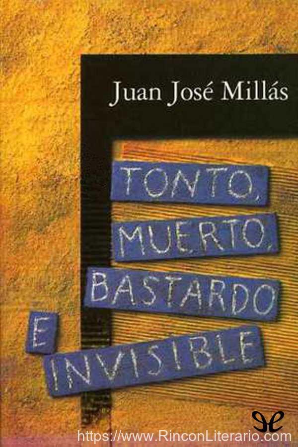 Tonto, muerto, bastardo e invisible