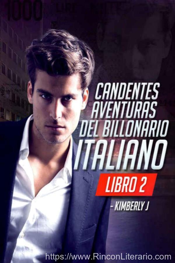 Las candentes aventuras del billonario italiano. Libro 2