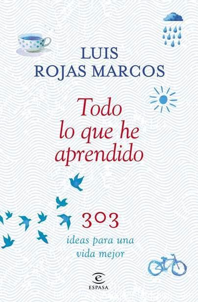 Todo lo que he aprendido: 303 ideas para una vida mejor