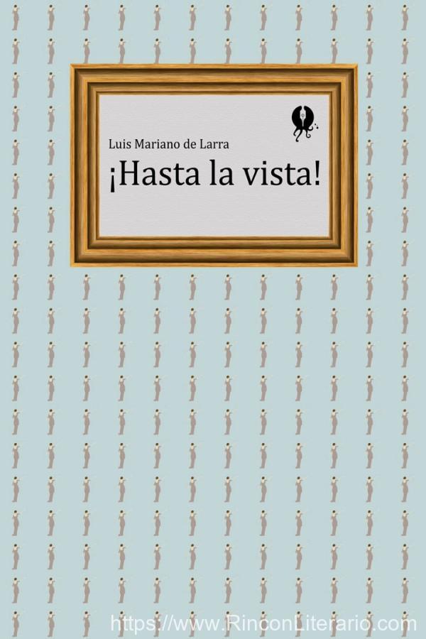 ¡Hasta la vista!