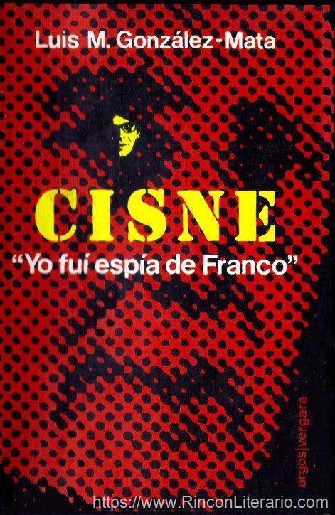 Cisne. «Yo fuí espía de Franco»