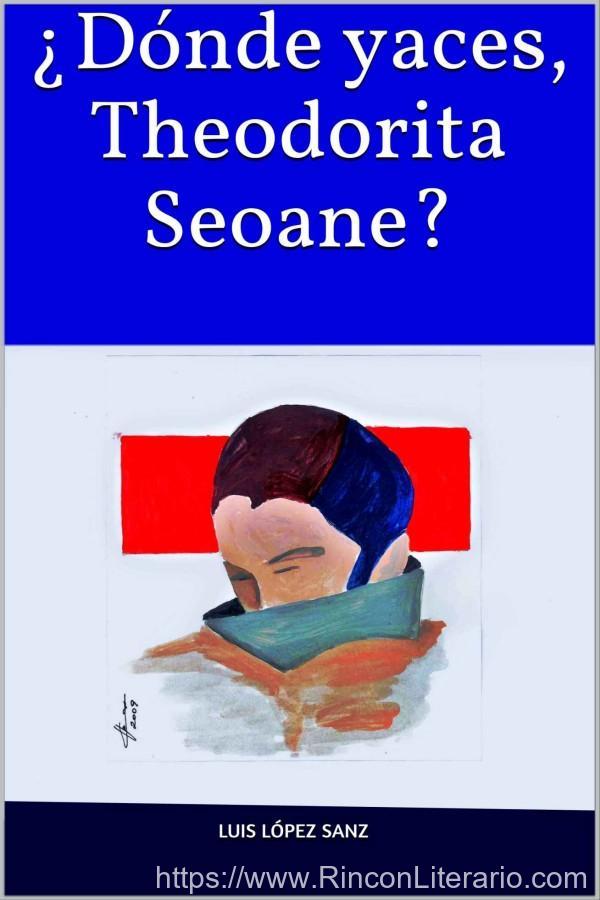 ¿Dónde yaces, Theodorita Seoane?