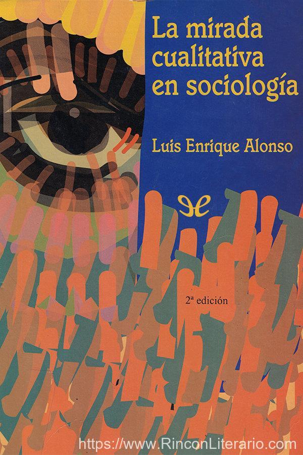 La mirada cualitativa en sociología: una aproximación interpretativa