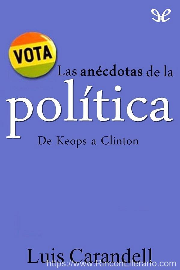 Las anécdotas de la política. De Keops a Clinton
