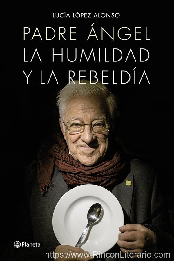 Padre Ángel: La humildad y la rebeldía