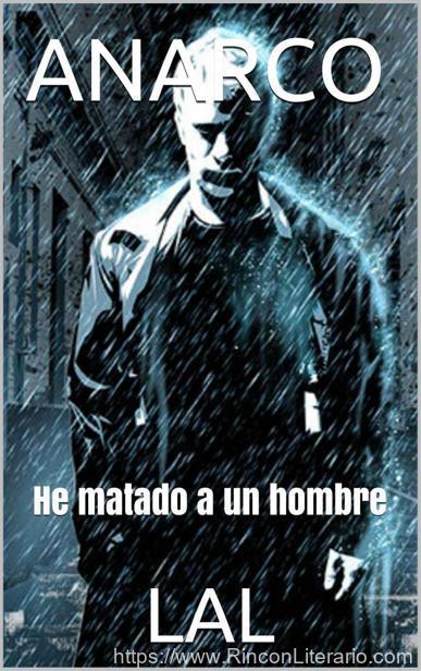 Anarco. He matado a un hombre