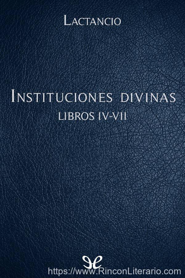 Instituciones divinas Libros IV-VII